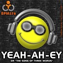BPMstr - Yeah Ah Ey Or The Song of Three Words Original…