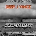 Deep J Vince - Tomikka