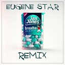 Jax Jones feat Ina Wroldsen - Breathe Eugene Star Remix