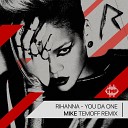 Rihanna - You Da One Dance Mike Temoff Remix Radio Edit