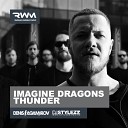Imagine Dragons - Thunder Denis Agamirov Stylezz Remix