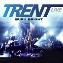 Trent - Keep Me Where the Light Is Live