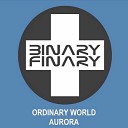 Aurora - Ordinary World Binary Finary Remix