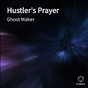 Ghost Maker - Hustler s Prayer