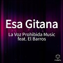 La Voz Prohibida Music feat El Barros - Esa Gitana