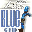 Eiffel 65 - Blue Da Ba Dee Alex s Dance Edit