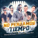 Dunato Dennoyt feat Xtreme Flow Billian Lld - No Perdamos Tiempo Remix