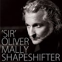 Sir Oliver Mally - I Ain t Got No Home