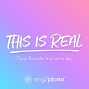 Sing2Piano - This Is Real Originally Performed by Jax Jones Ella Henderson Piano Karaoke…