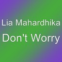 Lia Mahardhika - Don t Worry