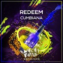 Redeem - Cumbiana Original Mix