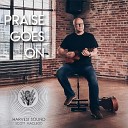 Harvest Sound feat Scott MacLeod - Praise Goes On feat Scott MacLeod