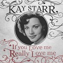 Kay Starr - What Do You see in Her