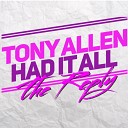 Tony Allen feat Sophia Omarji - Had It All The Reply