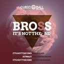 Bross - It s Not The End Groovetique Remix