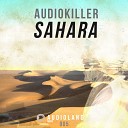 Audiokiller - Sahara Original Mix
