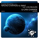 Nacho Chapado Smaz feat Lou Mullen - U Can Change Danny Mart Carlos Gomix Remix