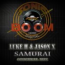 Luke H Jason X - Samurai Original Mix