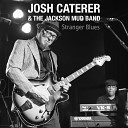 Josh Caterer The Jackson Mud Band - I Ain t Got Nothin but the Blues