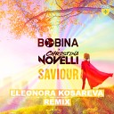 Bobina x Christina Novelli - Saviour Eleonora Kosareva Original Remix