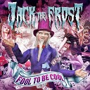 Jack the Frost - Fool to Be Cool