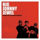 Big Johnny Jewel - Won t You Feel My Love