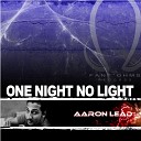 Aaron Lead - One Night No Light Radio Edit
