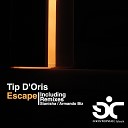 Tip D Oris - Escape Stanisha Remix