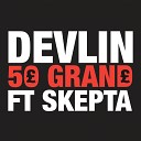 Devlin feat Skepta - 50 Grand