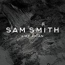 Sam Smith - Like I Can Radio Mix