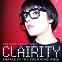 Clairity - Sharks In The Swimming Pool The Noisy Freaks…
