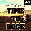 walki bass - Time To Rock Original Mix