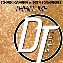 Chris Kaeser Rita Campbell - Thrill Me Hit Noize Remix