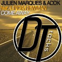 Julien Marques Addk feat Linda Newman - Come Away Original Mix