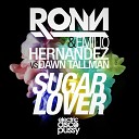 Ronn Carroll Dawn Tallman Emilio Hernandez - Sugar Lover Original Mix