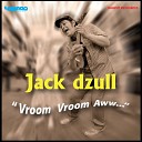 Jack Dzull - Vroom Vroom Aww