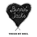The Burnin Jacks - Touch My Soul