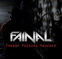 FAINAL - Freddy Fucking Krueger Original Mix