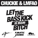 Chuckie LMFAO - Let the Bass Kick in Miami Bitch Fanatic Sounds 2015 Club…