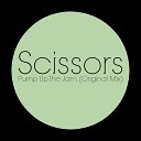 Scissors - Pump Up The Jam Original Mix