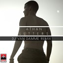 Athan - Letters DJ Van Damme Remix