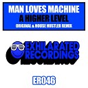 Man Loves Machine - A Higher Level Original Mix