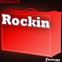 Skittz0 - Rockin Original Mix