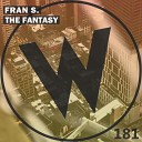 Fran S - The Fantasy Original Mix