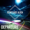 Renegade Alien - Orbit Original Mix