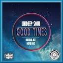 LinDeep Soul - Good Times Deeper Mix