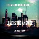 Xten feat Angelika Yutt - Love Is The Answer Air Project Remix Radio…