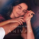 Anivar - Любимый Человек (Cj Markiz Remix)
