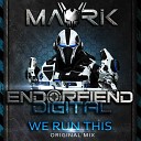 Mavrik - We Run This Original Mix