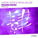 Andre Visior Rene Ablaze - Drawn Inside Original Mix